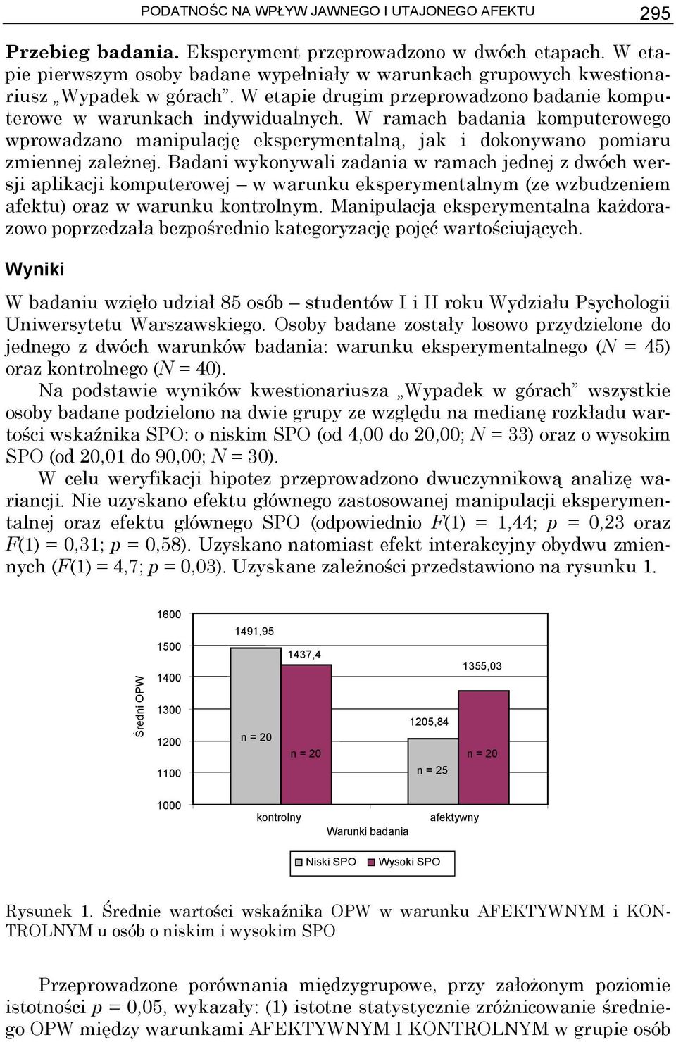 W ramach badania komputerowego wprowadzano manipulację eksperymentalną, jak i dokonywano pomiaru zmiennej zależnej.