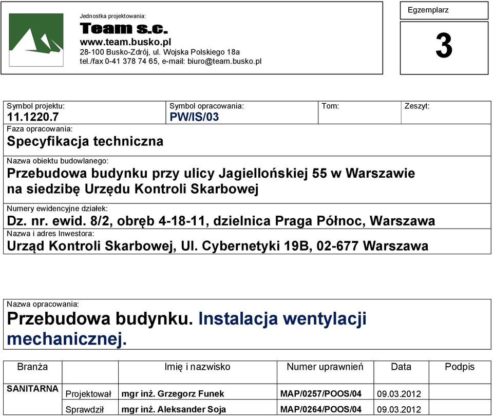 Tom: Zeszyt: Numery ewidencyjne działek: Dz. nr. ewid. 8/2, obręb 4-18-11, dzielnica Praga Północ, Warszawa Nazwa i adres Inwestora: Urząd Kontroli Skarbowej, Ul.