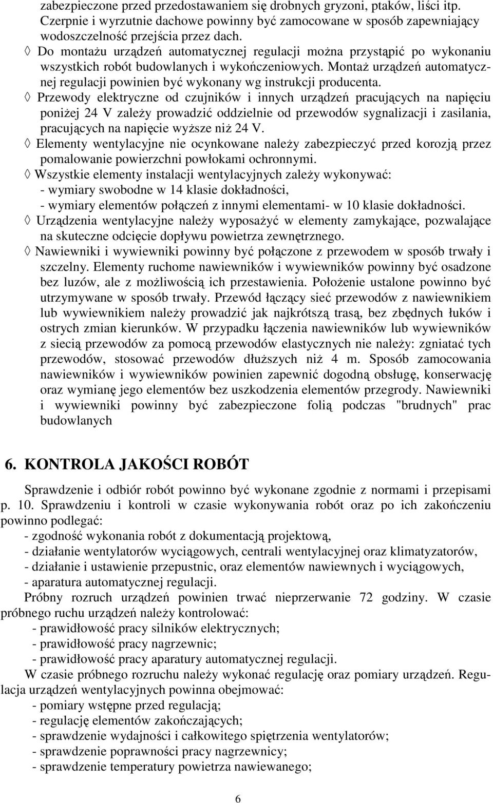 Montaż urządzeń automatycznej regulacji powinien być wykonany wg instrukcji producenta.