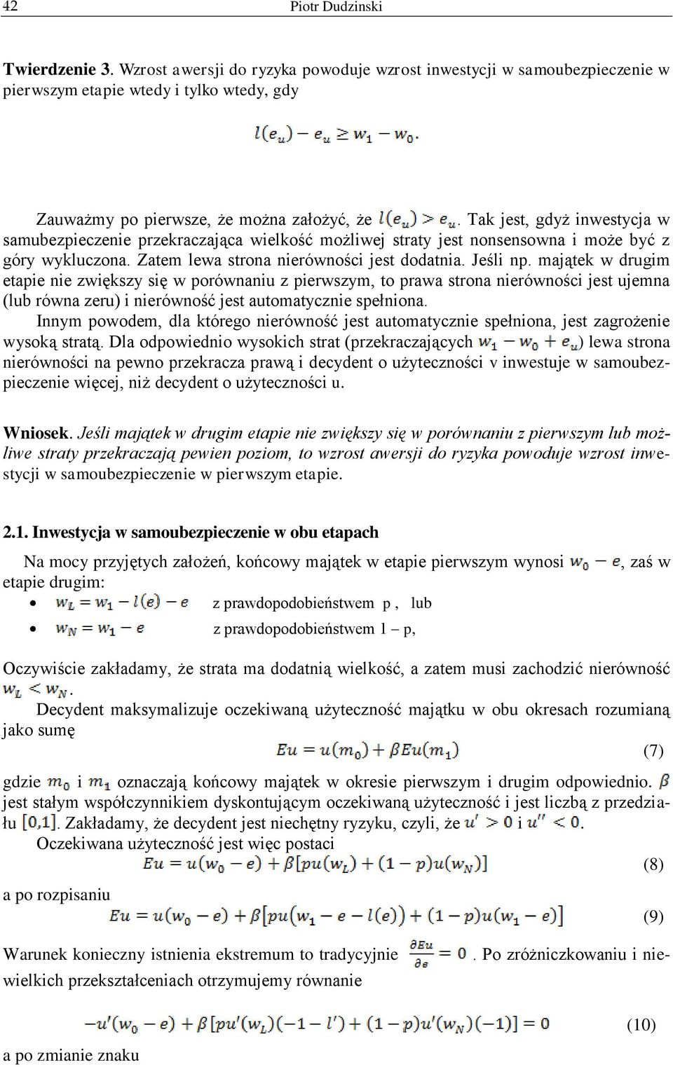 majątek w drugim etapie nie zwiększy się w porównaniu z pierwszym, to prawa strona nierówności jest ujemna (lub równa zeru) i nierówność jest automatycznie spełniona.