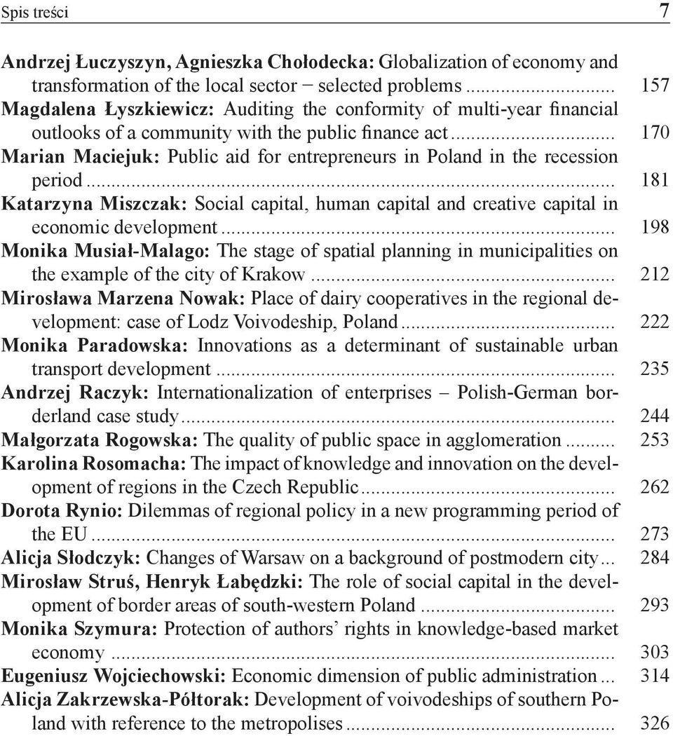 .. 170 Marian Maciejuk: Public aid for entrepreneurs in Poland in the recession period... 181 Katarzyna Miszczak: Social capital, human capital and creative capital in economic development.