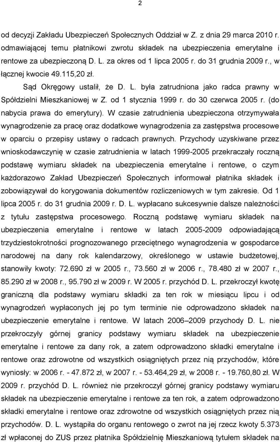 od 1 stycznia 1999 r. do 30 czerwca 2005 r. (do nabycia prawa do emerytury).