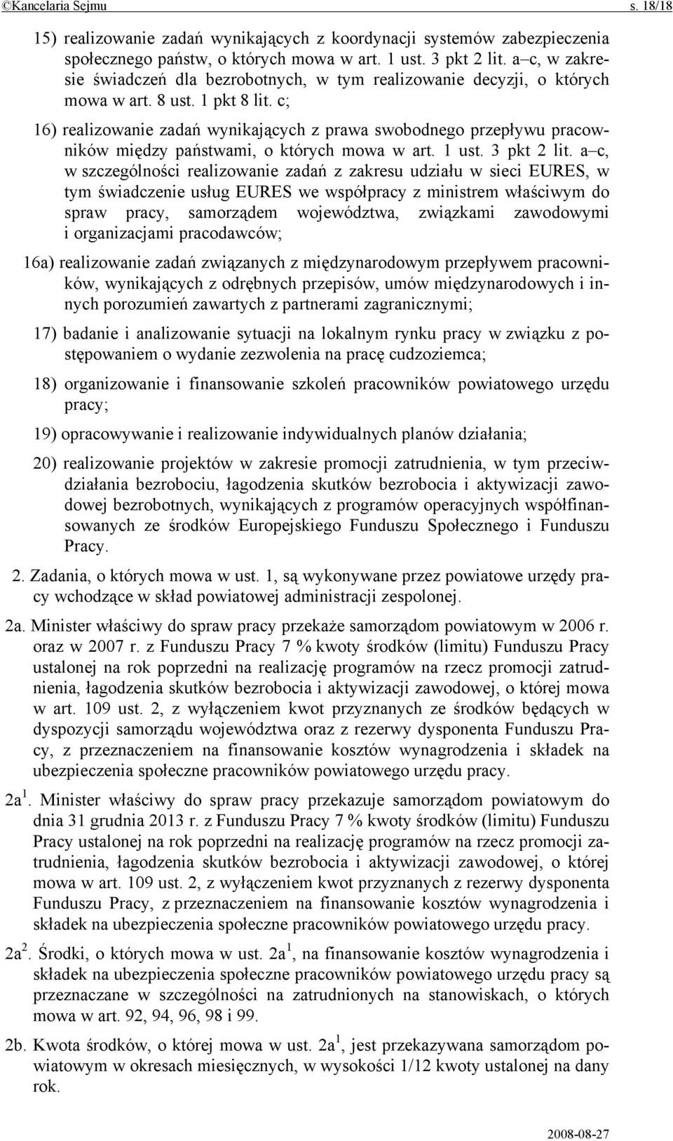 c; 16) realizowanie zadań wynikających z prawa swobodnego przepływu pracowników między państwami, o których mowa w art. 1 ust. 3 pkt 2 lit.