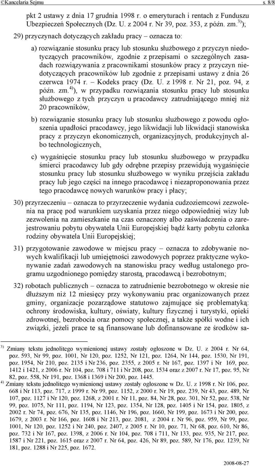 rozwiązywania z pracownikami stosunków pracy z przyczyn niedotyczących pracowników lub zgodnie z przepisami ustawy z dnia 26 czerwca 1974 r. Kodeks pracy (Dz. U. z 1998 r. Nr 21, poz. 94, z późn. zm.