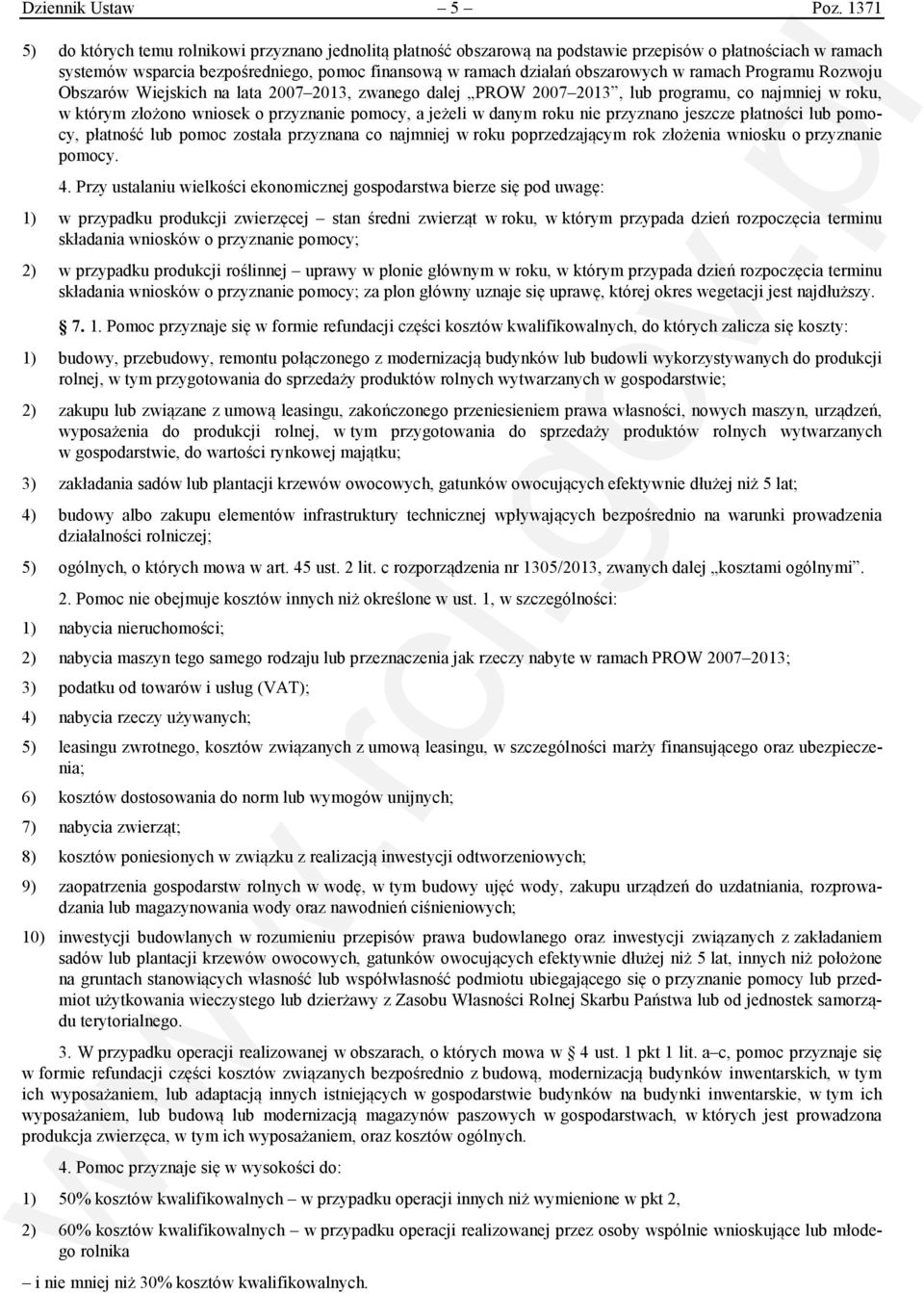 w ramach Programu Rozwoju Obszarów Wiejskich na lata 2007 2013, zwanego dalej PROW 2007 2013, lub programu, co najmniej w roku, w którym złożono wniosek o przyznanie pomocy, a jeżeli w danym roku nie