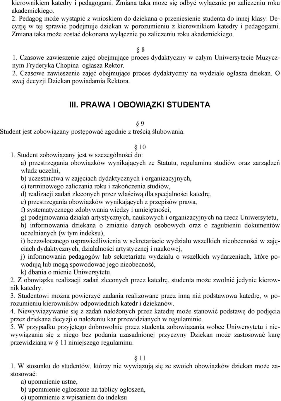 Czasowe zawieszenie zajęć obejmujące proces dydaktyczny w całym Uniwersytecie Muzycznym Fryderyka Chopina ogłasza Rektor. 2.