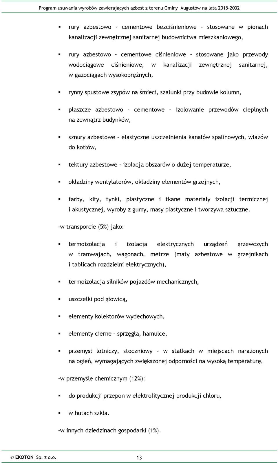 płaszcze azbestowo cementowe izolowanie przewodów cieplnych na zewnątrz budynków, sznury azbestowe elastyczne uszczelnienia kanałów spalinowych, włazów do kotłów, tektury azbestowe izolacja obszarów