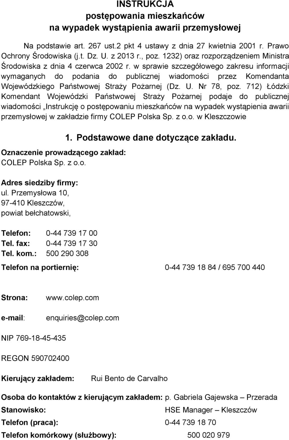 w sprawie szczegółowego zakresu informacji wymaganych do podania do publicznej wiadomości przez Komendanta Wojewódzkiego Państwowej Straży Pożarnej (Dz. U. Nr 78, poz.