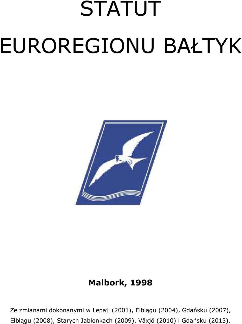 (2004), Gdańsku (2007), Elblągu (2008),