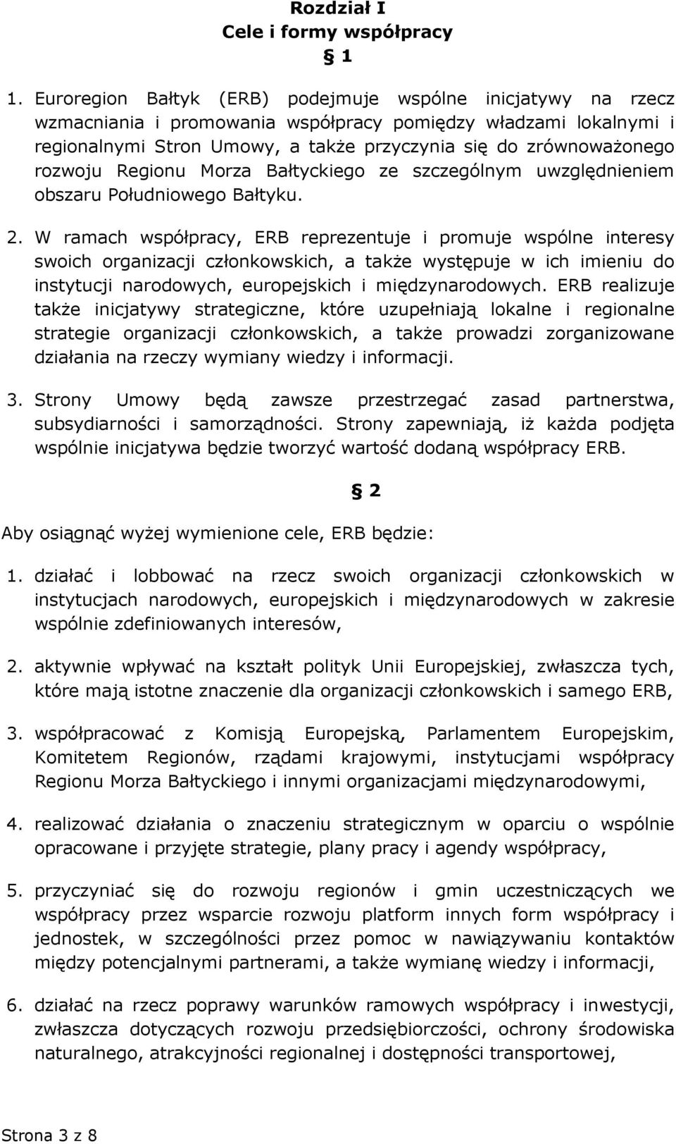 rozwoju Regionu Morza Bałtyckiego ze szczególnym uwzględnieniem obszaru Południowego Bałtyku. 2.