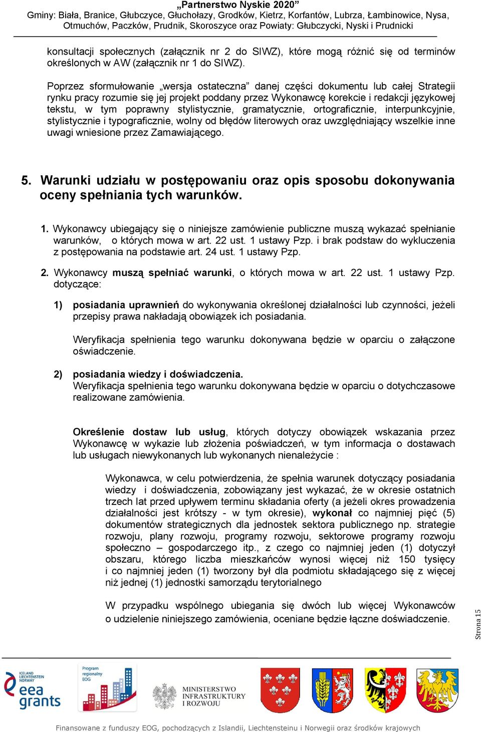 redakcji językowej tekstu, w tym poprawny stylistycznie, gramatycznie, ortograficznie, interpunkcyjnie, stylistycznie i typograficznie, wolny od błędów literowych oraz uwzględniający wszelkie inne