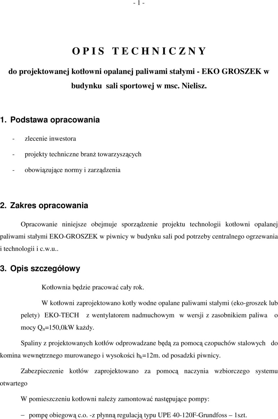 technologii i c.w.u... Opis szczegółowy Kotłownia będzie pracować cały rok.