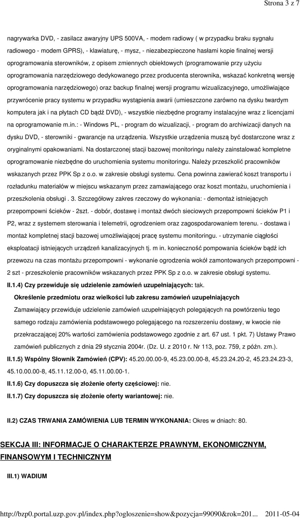 narzędziowego) oraz backup finalnej wersji programu wizualizacyjnego, umożliwiające przywrócenie pracy systemu w przypadku wystąpienia awarii (umieszczone zarówno na dysku twardym komputera jak i na