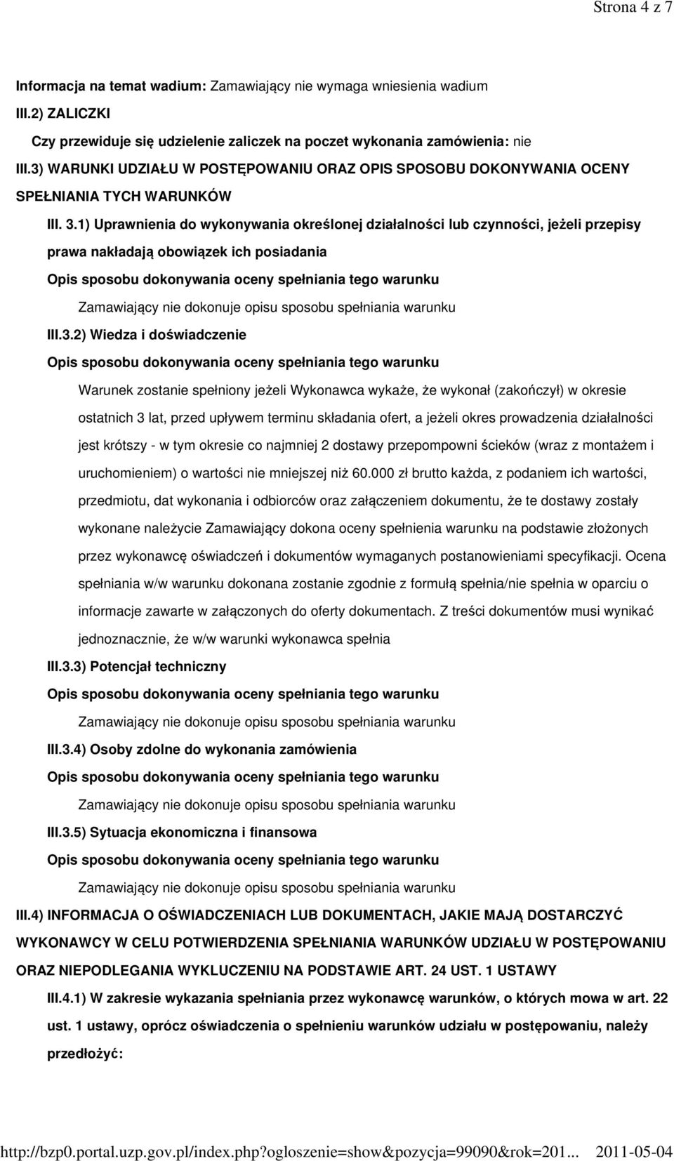 1) Uprawnienia do wykonywania określonej działalności lub czynności, jeżeli przepisy prawa nakładają obowiązek ich posiadania III.3.