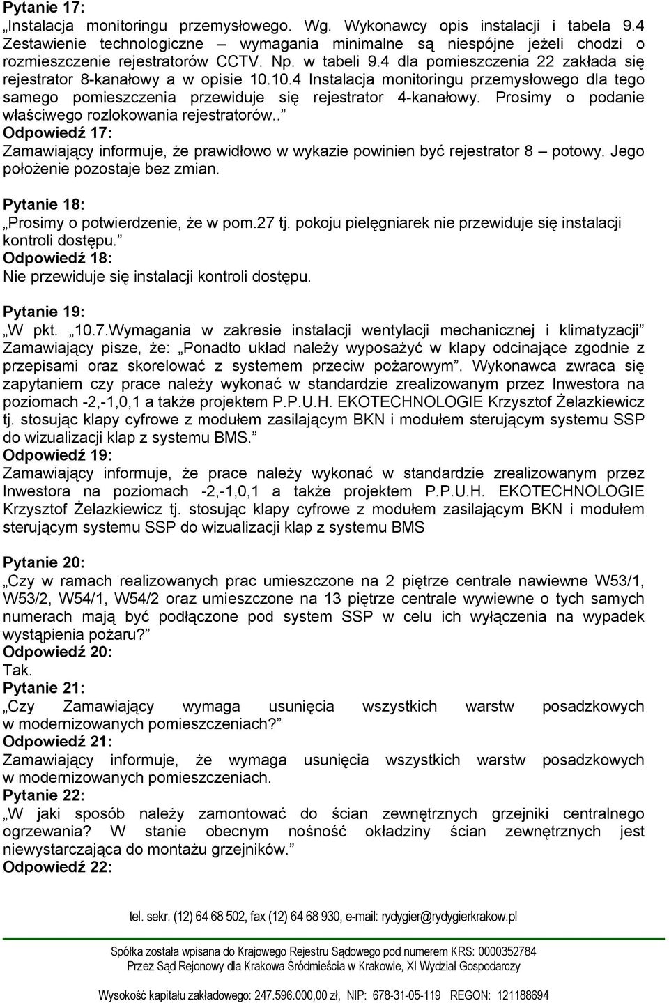 10.4 Instalacja monitoringu przemysłowego dla tego samego pomieszczenia przewiduje się rejestrator 4-kanałowy. Prosimy o podanie właściwego rozlokowania rejestratorów.