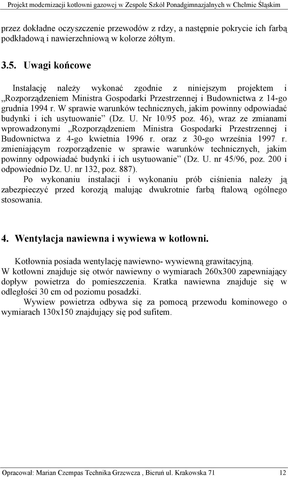 W sprawie warunków technicznych, jakim powinny odpowiadać budynki i ich usytuowanie (Dz. U. Nr 10/95 poz.