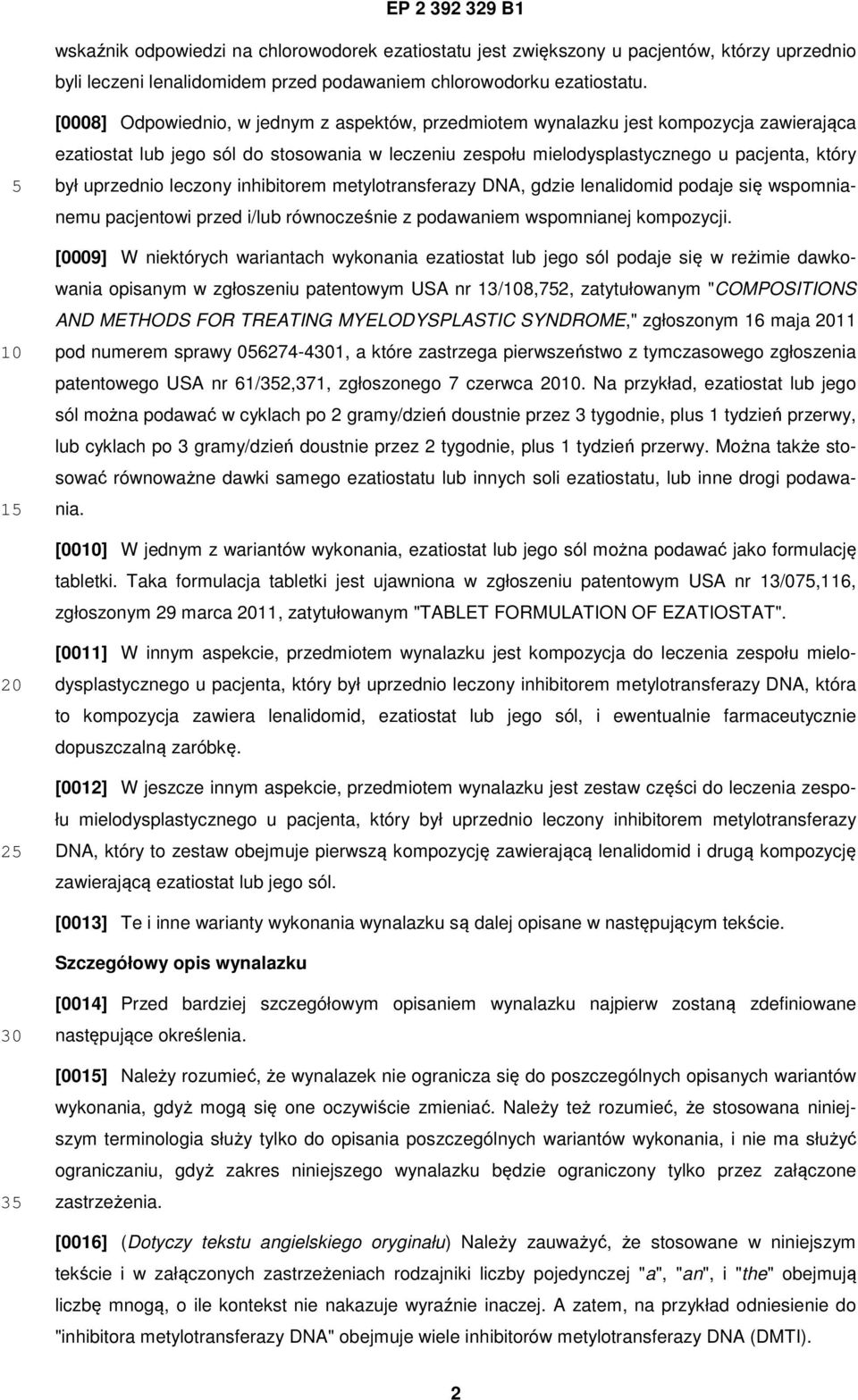 uprzednio leczony inhibitorem metylotransferazy DNA, gdzie lenalidomid podaje się wspomnianemu pacjentowi przed i/lub równocześnie z podawaniem wspomnianej kompozycji.