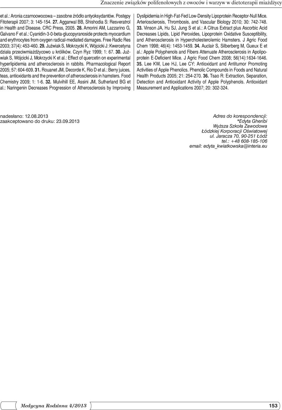 : Cyanidin-3-0-beta-glucopyranoside protects myocardium and erythrocytes from oxygen radical-mediated damages. Free Radic Res 2003; 37(4): 453-460. 29.