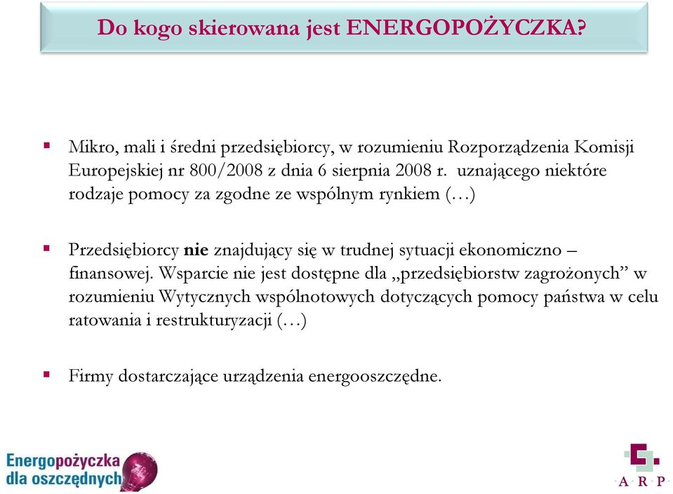 uznającego niektóre rodzaje pomocy za zgodne ze wspólnym rynkiem ( ) Przedsiębiorcy nie znajdujący się w trudnej sytuacji