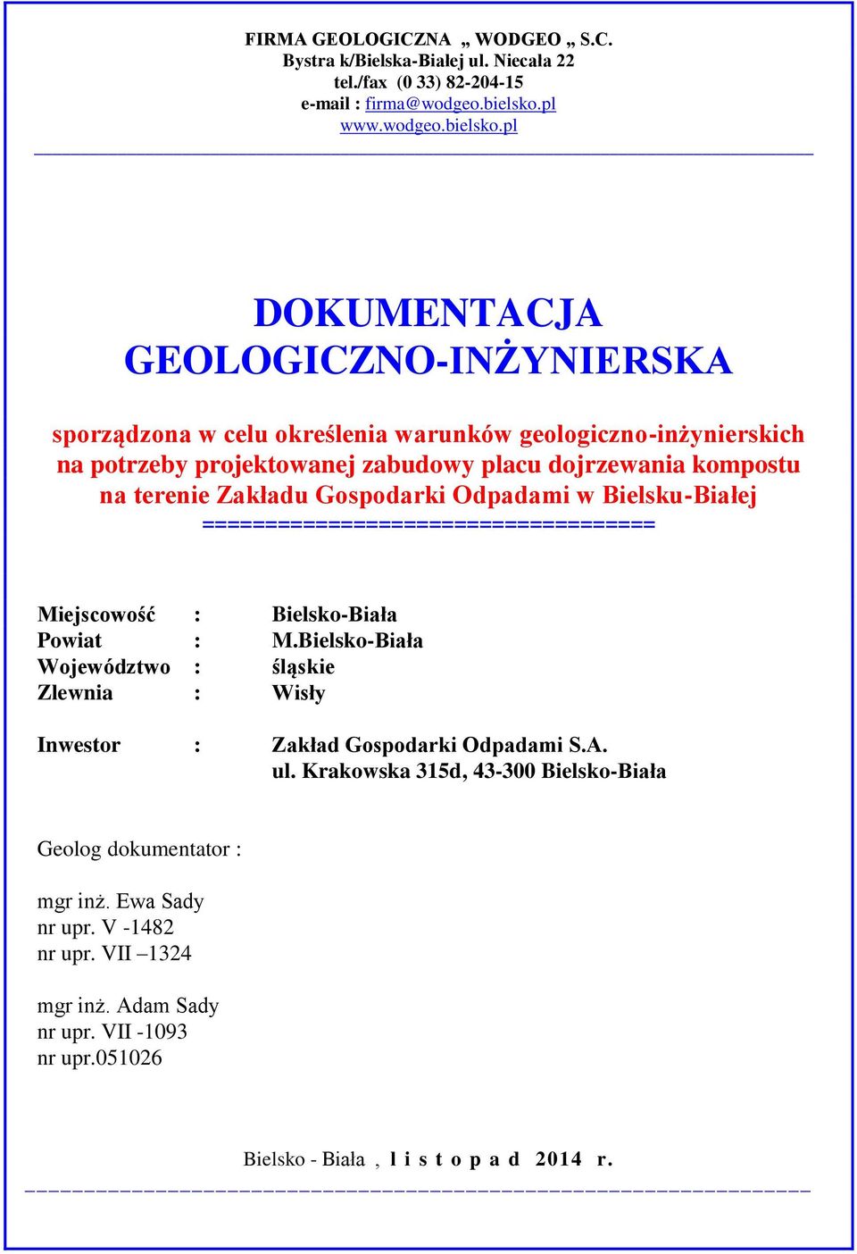 pl DOKUMENTACJA GEOLOGICZNOINŻYNIERSKA sporządzona w celu określenia warunków geologicznoinżynierskich na potrzeby projektowanej zabudowy placu dojrzewania kompostu na terenie