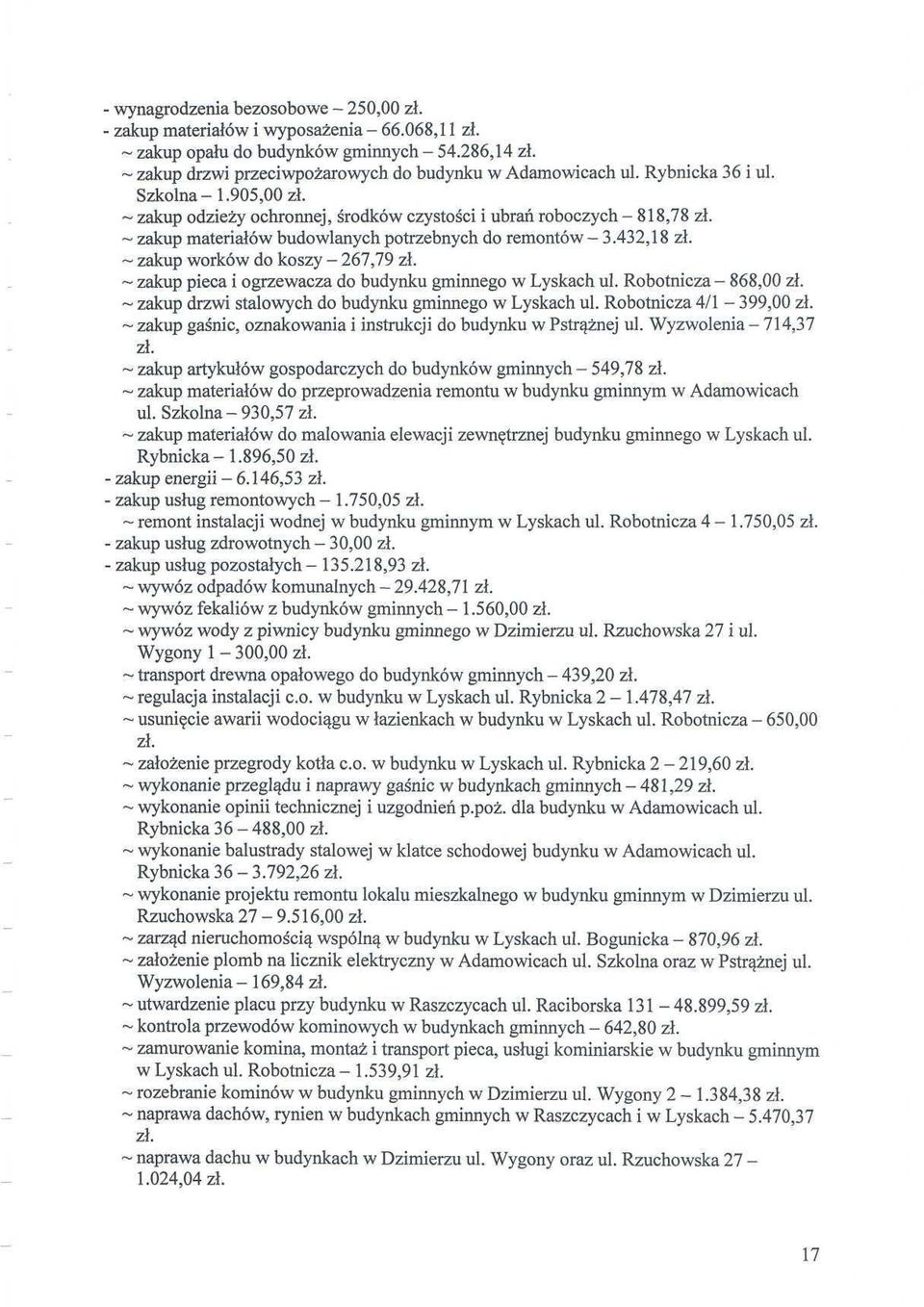 ~ zakup worków do koszy - 267,79 zł. ~ zakup pieca i ogrzewacza do budynku gminnego w Łyskach ul. Robotnicza - 868,00 zł. ~ zakup drzwi stalowych do budynku gminnego w Łyskach ul.