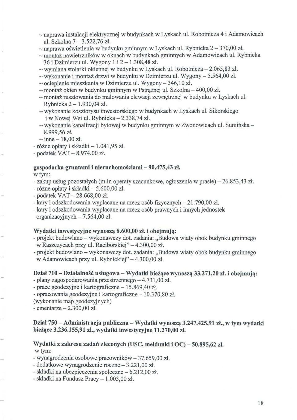 065,83 zł. ~ wykonanie i montaż drzwi w budynku w Dzimierzu ul. Wygony - 5.564,00 zł. ~ ocieplenie mieszkania w Dzimierzu ul. Wygony - 346,10 zł. ~ montaż okien w budynku gminnym w Pstrążnej ul.