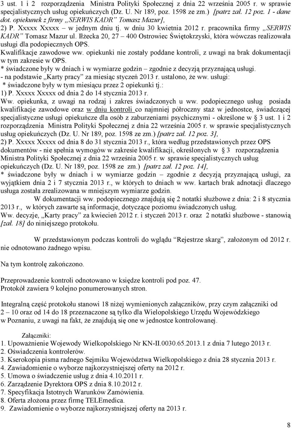 Iłżecka 20, 27 400 Ostrowiec Świętokrzyski, która wówczas realizowała usługi dla podopiecznych OPS. Kwalifikacje zawodowe ww.