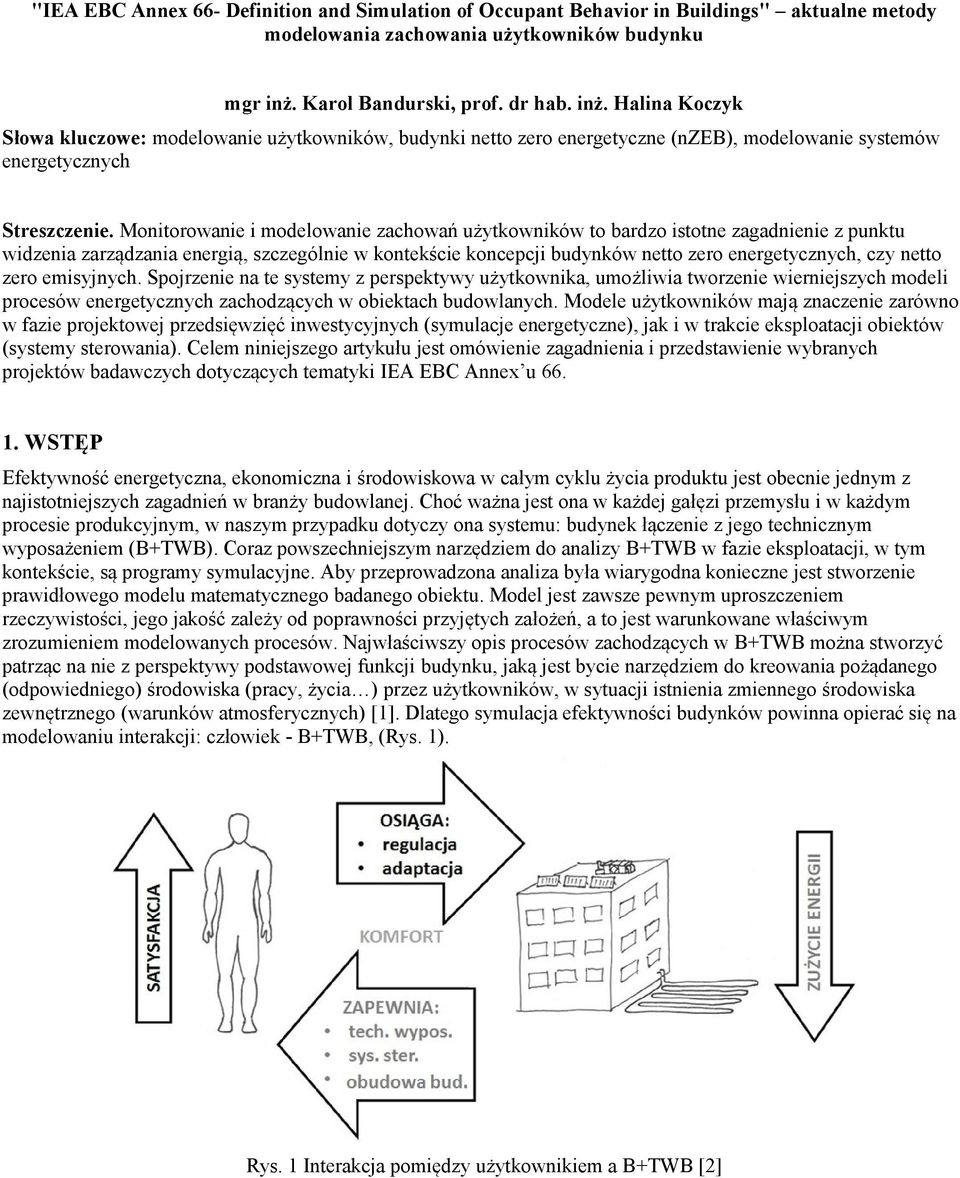 Monitorowanie i modelowanie zachowań użytkowników to bardzo istotne zagadnienie z punktu widzenia zarządzania energią, szczególnie w kontekście koncepcji budynków netto zero energetycznych, czy netto