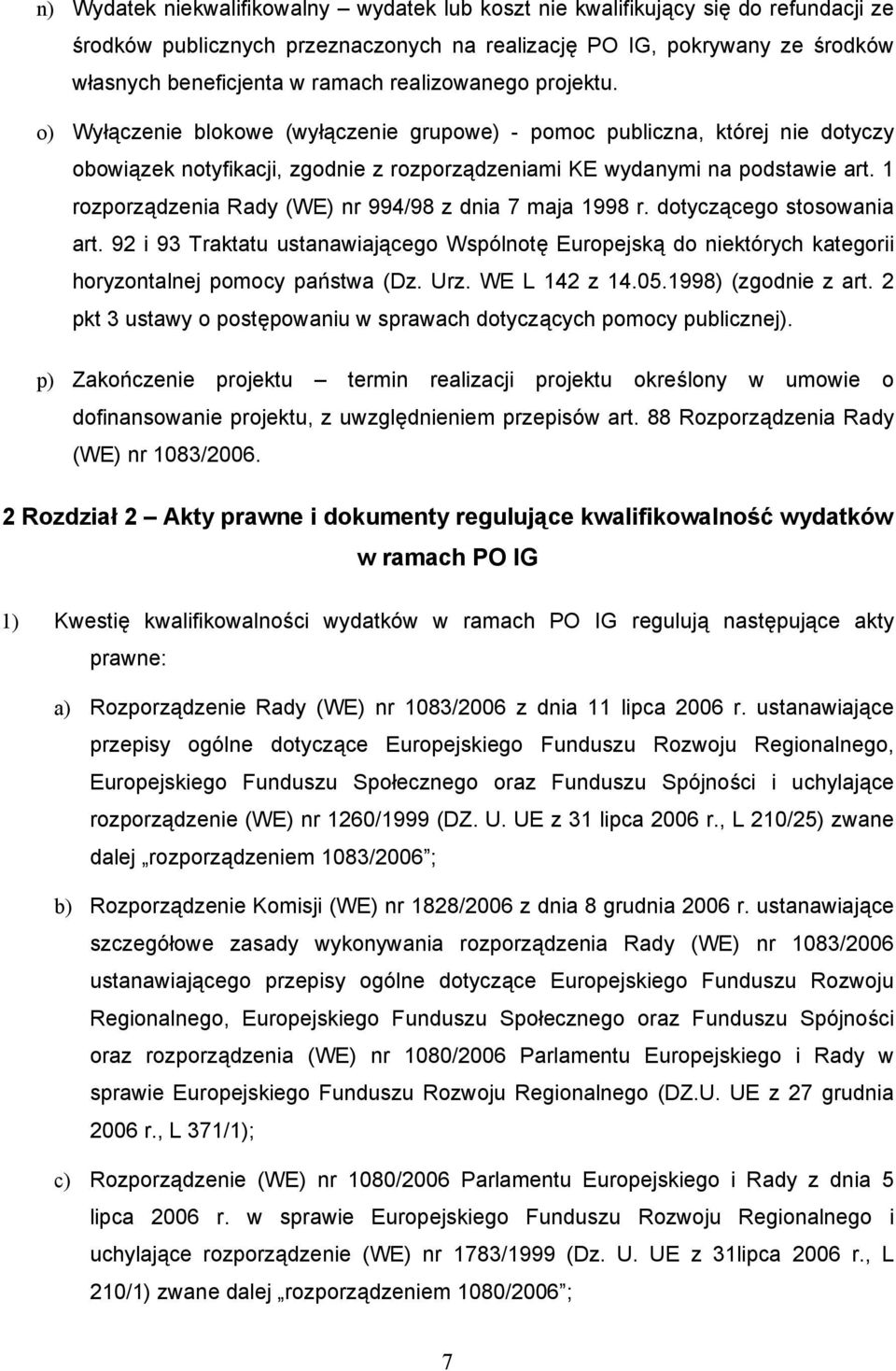 1 rozporządzenia Rady (WE) nr 994/98 z dnia 7 maja 1998 r. dotyczącego stosowania art. 92 i 93 Traktatu ustanawiającego Wspólnotę Europejską do niektórych kategorii horyzontalnej pomocy państwa (Dz.