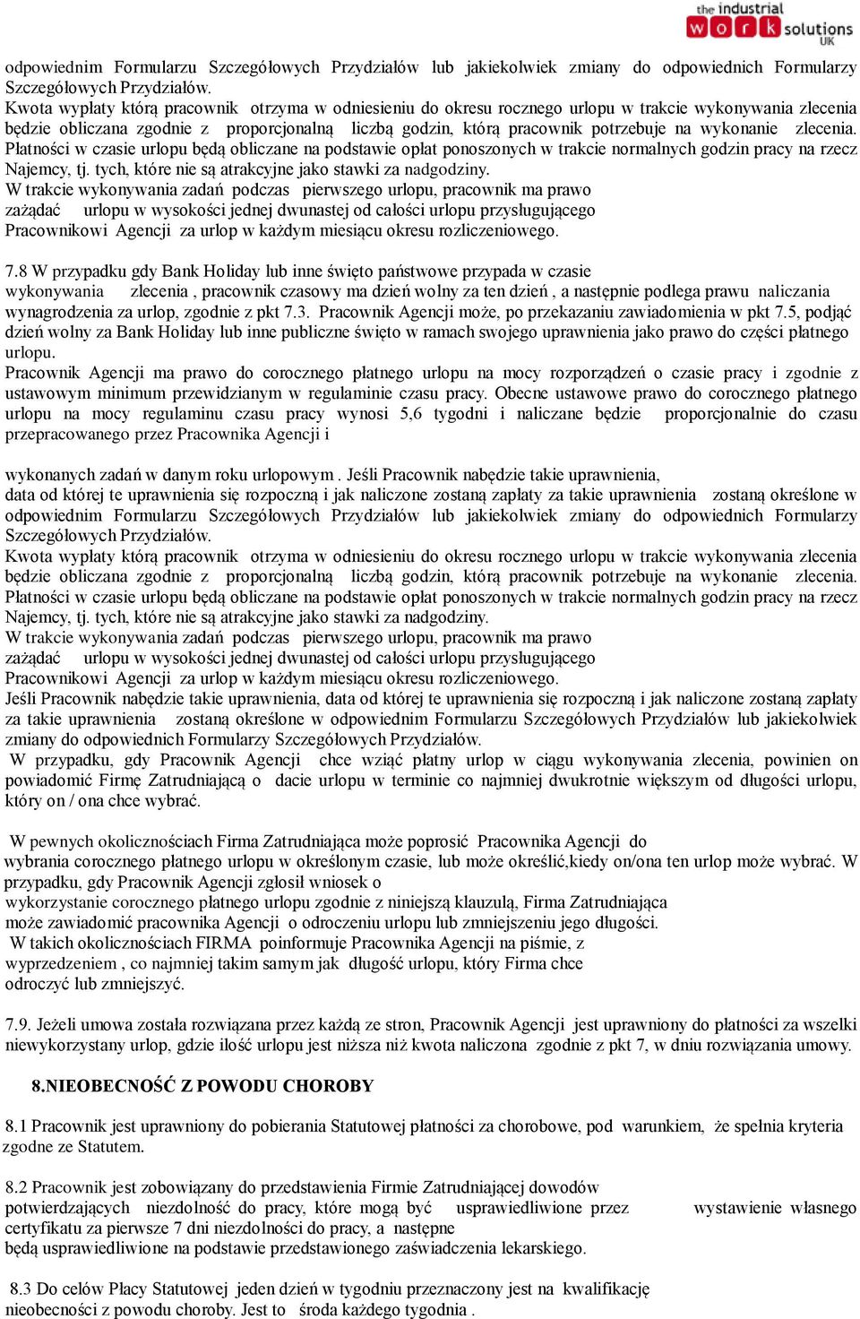 wykonanie zlecenia. Płatności w czasie urlopu będą obliczane na podstawie opłat ponoszonych w trakcie normalnych godzin pracy na rzecz Najemcy, tj.