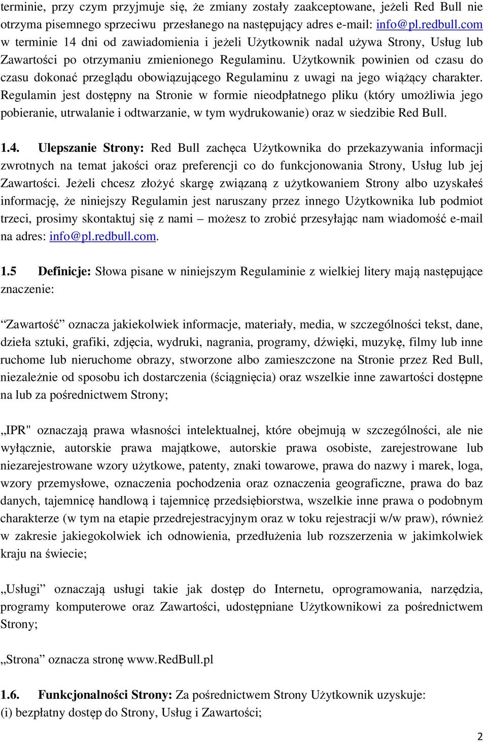 Użytkownik powinien od czasu do czasu dokonać przeglądu obowiązującego Regulaminu z uwagi na jego wiążący charakter.