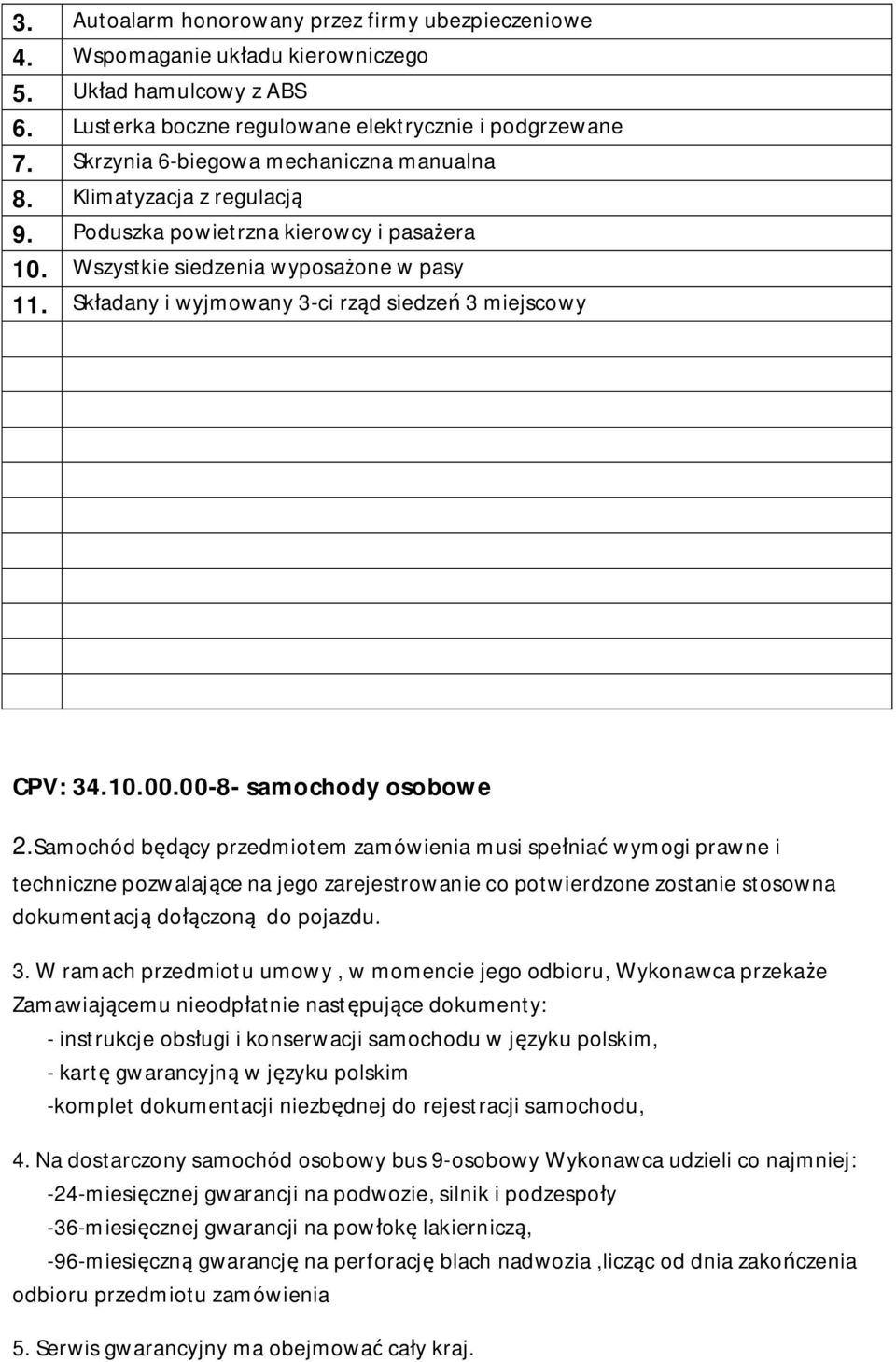 Składany i wyjmowany 3-ci rząd siedzeń 3 miejscowy CPV: 34.10.00.00-8- samochody osobowe 2.