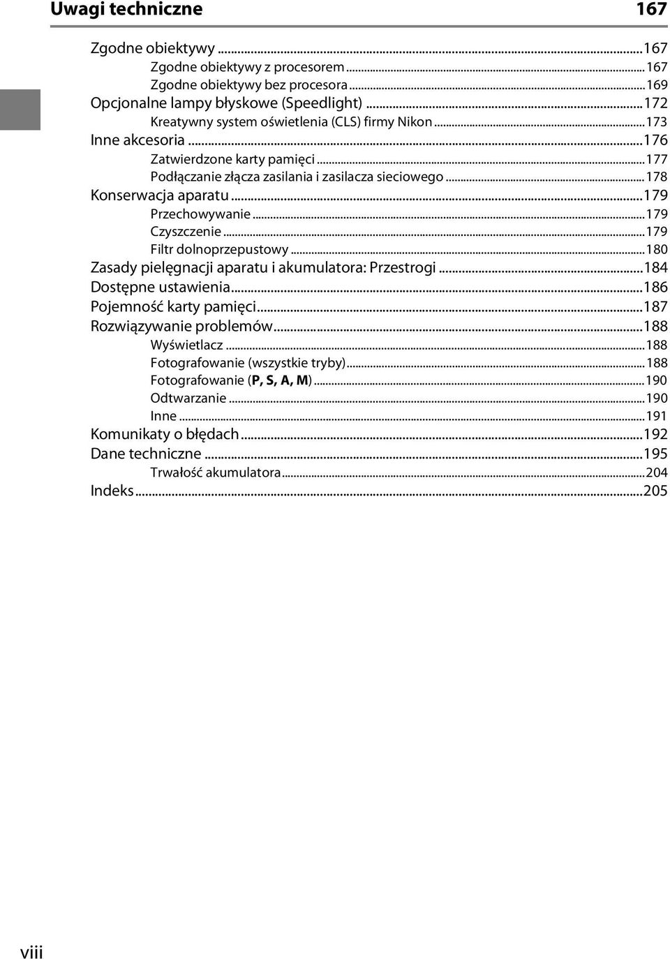 ..179 Przechowywanie...179 Czyszczenie...179 Filtr dolnoprzepustowy...180 Zasady pielęgnacji aparatu i akumulatora: Przestrogi...184 Dostępne ustawienia...186 Pojemność karty pamięci.