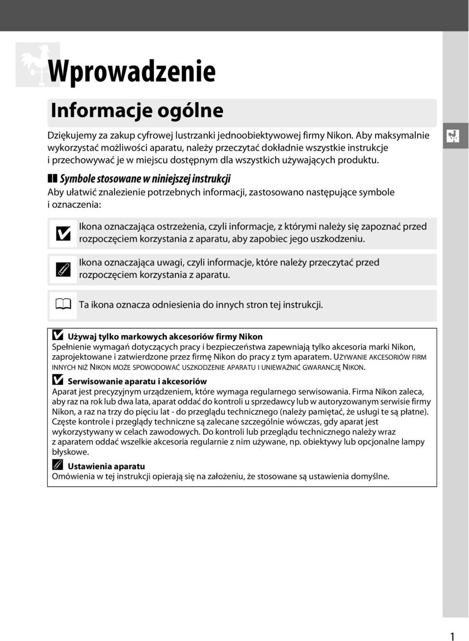 Symbole stosowane w niniejszej instrukcji Aby ułatwić znalezienie potrzebnych informacji, zastosowano następujące symbole i oznaczenia: X D A Ikona oznaczająca ostrzeżenia, czyli informacje, z