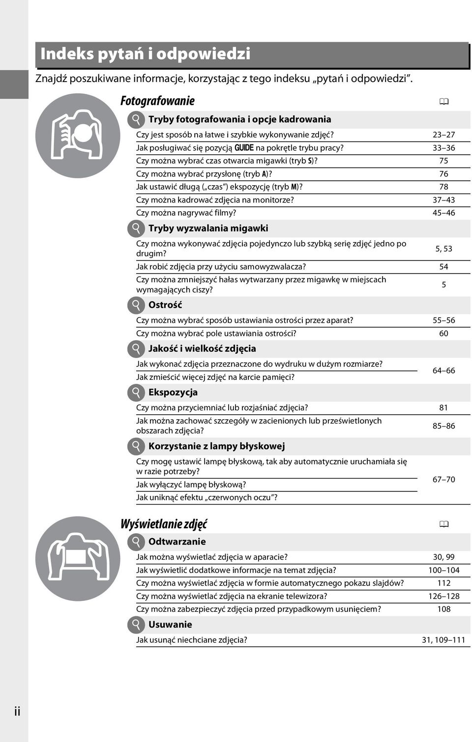 33 36 Czy można wybrać czas otwarcia migawki (tryb S)? 75 Czy można wybrać przysłonę (tryb A)? 76 Jak ustawić długą ( czas ) ekspozycję (tryb M)? 78 Czy można kadrować zdjęcia na monitorze?