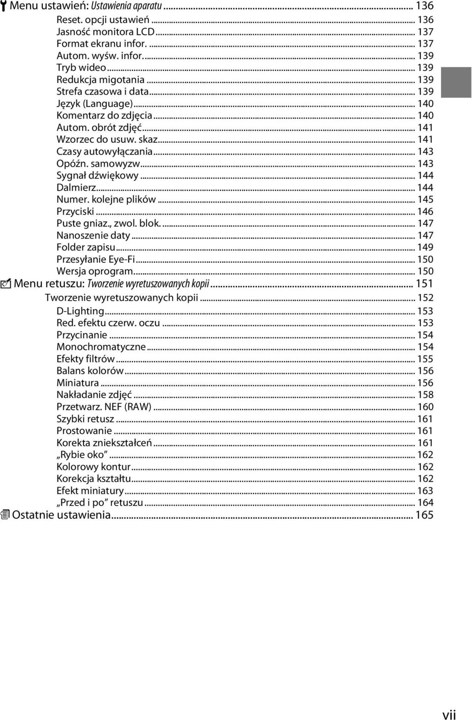 .. 143 Sygnał dźwiękowy... 144 Dalmierz... 144 Numer. kolejne plików... 145 Przyciski... 146 Puste gniaz., zwol. blok.... 147 Nanoszenie daty... 147 Folder zapisu... 149 Przesyłanie Eye-Fi.