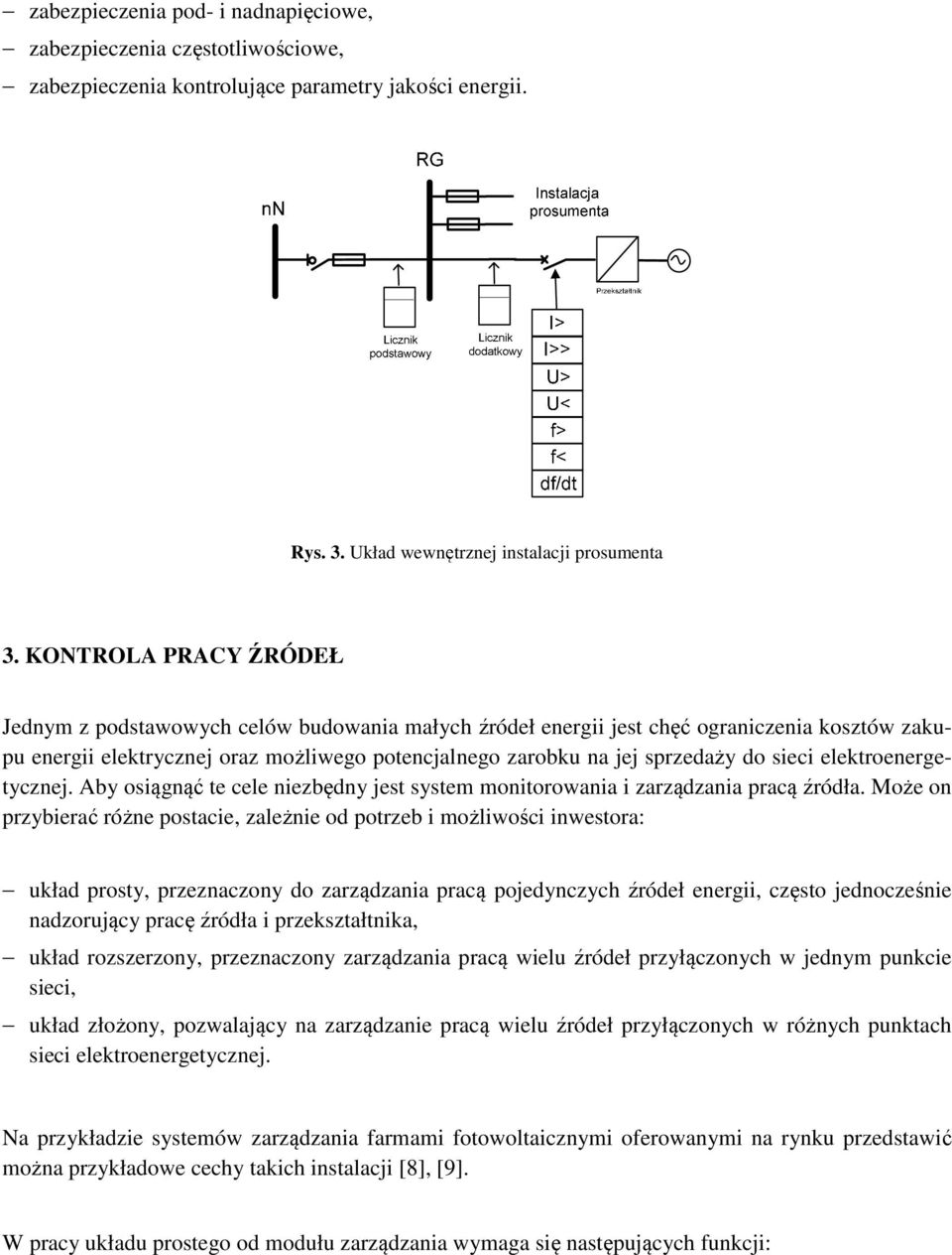 sieci elektroenergetycznej. Aby osiągnąć te cele niezbędny jest system monitorowania i zarządzania pracą źródła.