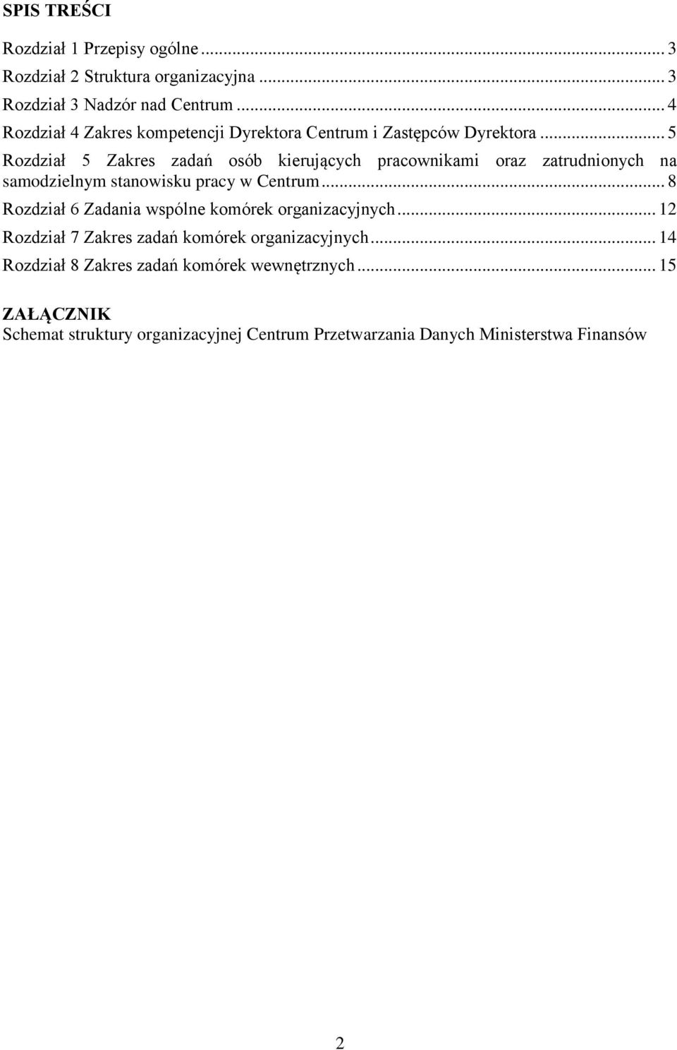 .. 5 Rozdział 5 Zakres zadań osób kierujących pracownikami oraz zatrudnionych na samodzielnym stanowisku pracy w Centrum.