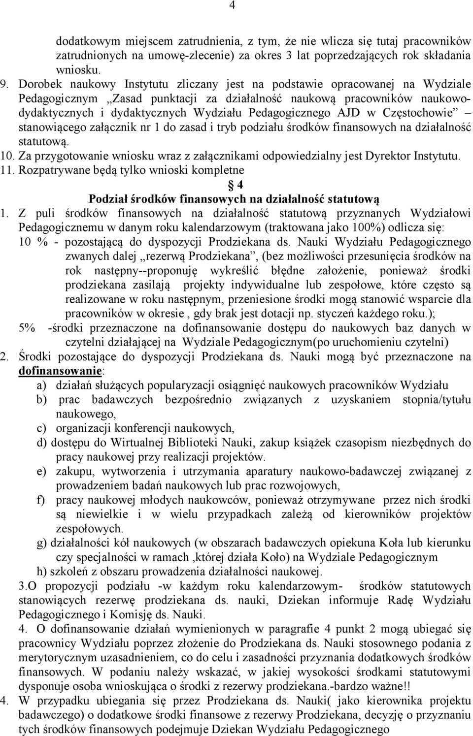 Pedagogicznego AJD w Częstochowie stanowiącego załącznik nr 1 do zasad i tryb podziału środków finansowych na działalność statutową. 10.