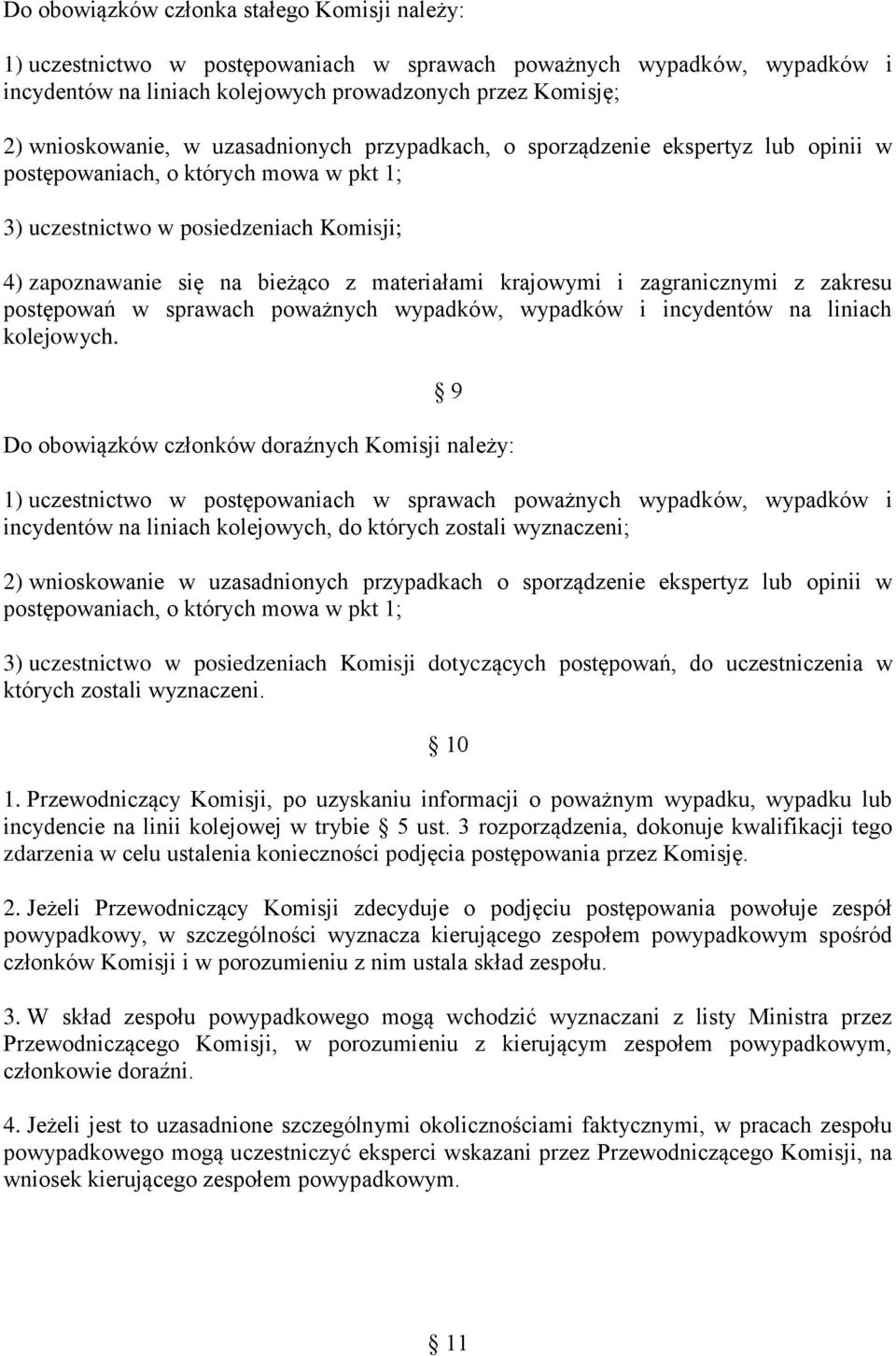 krajowymi i zagranicznymi z zakresu postępowań w sprawach poważnych wypadków, wypadków i incydentów na liniach kolejowych.