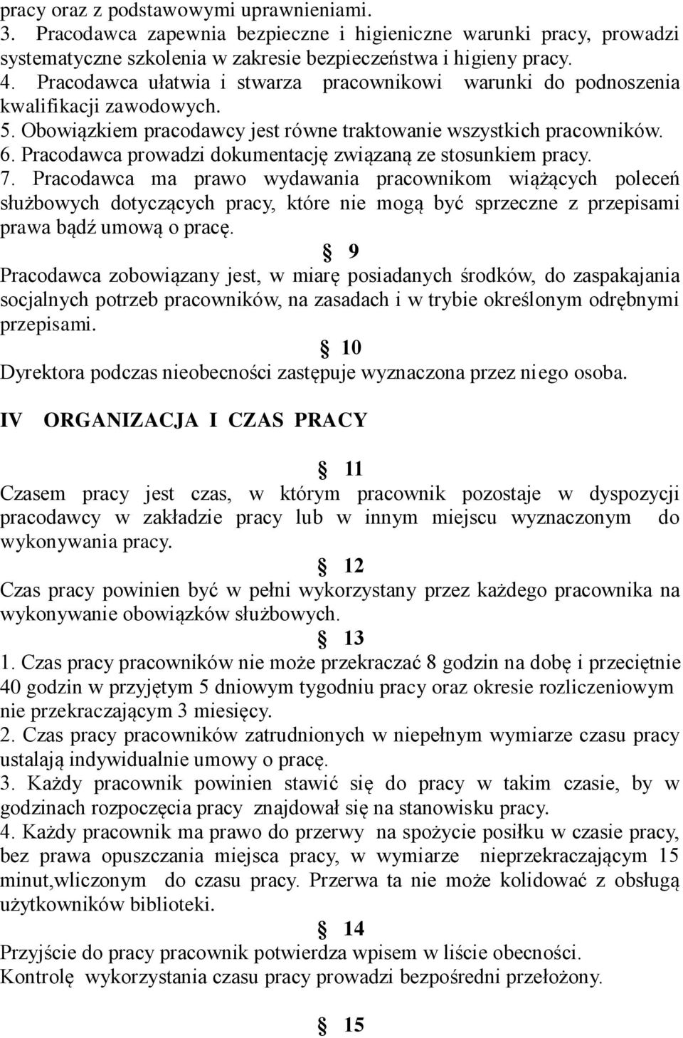 Pracodawca prowadzi dokumentację związaną ze stosunkiem pracy. 7.