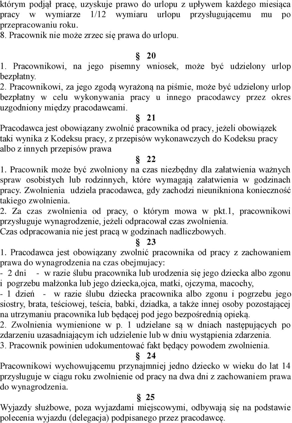 1. Pracownikowi, na jego pisemny wniosek, może być udzielony urlop bezpłatny. 2.