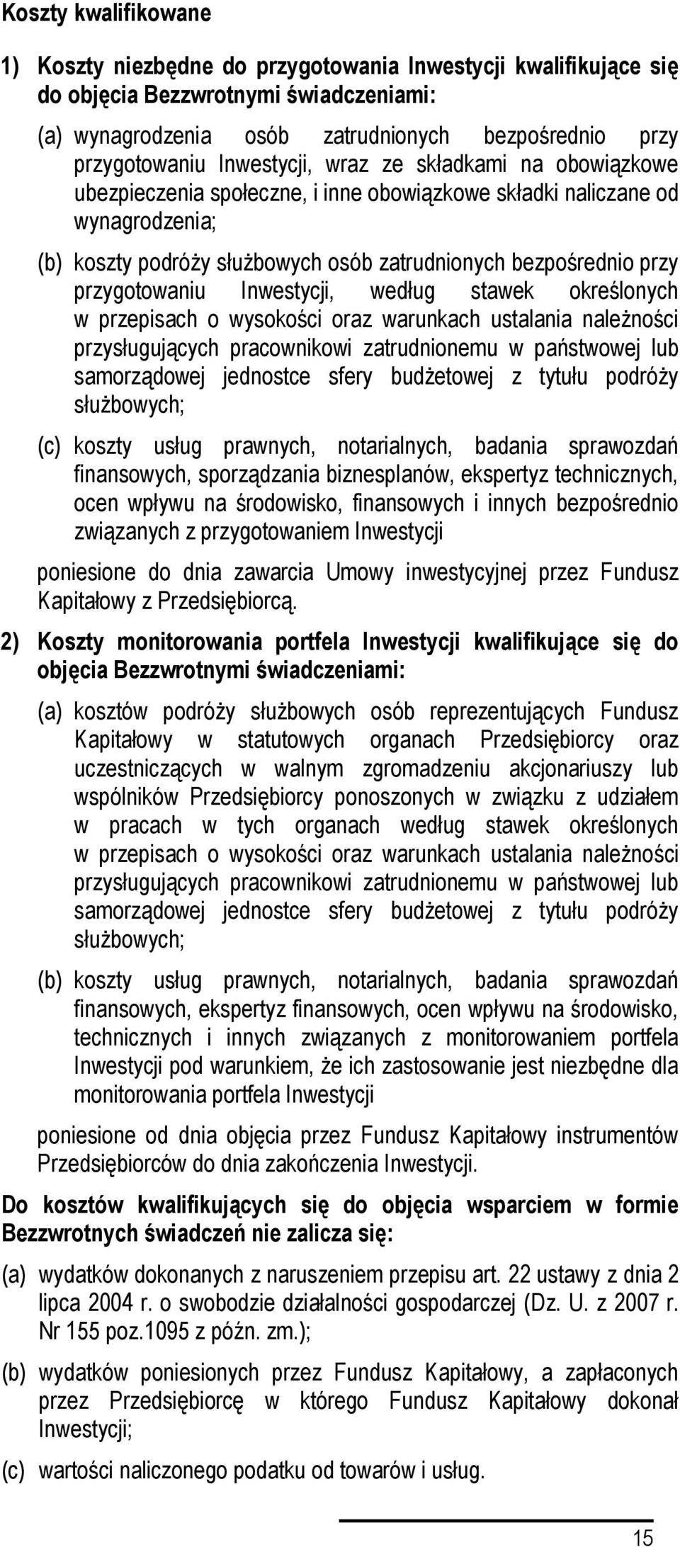 przygotowaniu Inwestycji, według stawek określonych w przepisach o wysokości oraz warunkach ustalania należności przysługujących pracownikowi zatrudnionemu w państwowej lub samorządowej jednostce