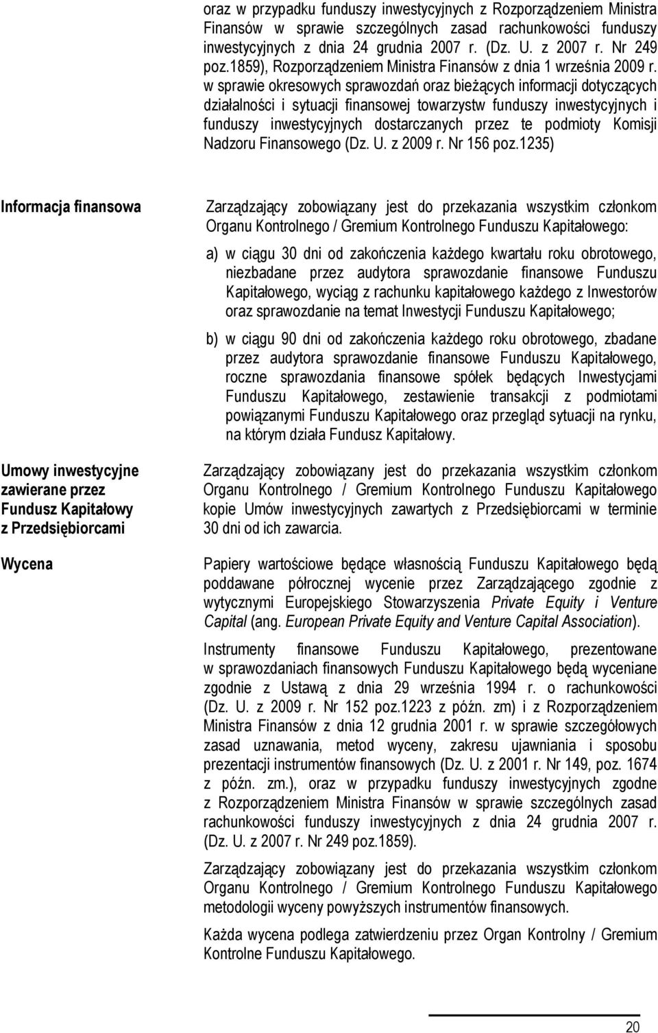 w sprawie okresowych sprawozdań oraz bieżących informacji dotyczących działalności i sytuacji finansowej towarzystw funduszy inwestycyjnych i funduszy inwestycyjnych dostarczanych przez te podmioty