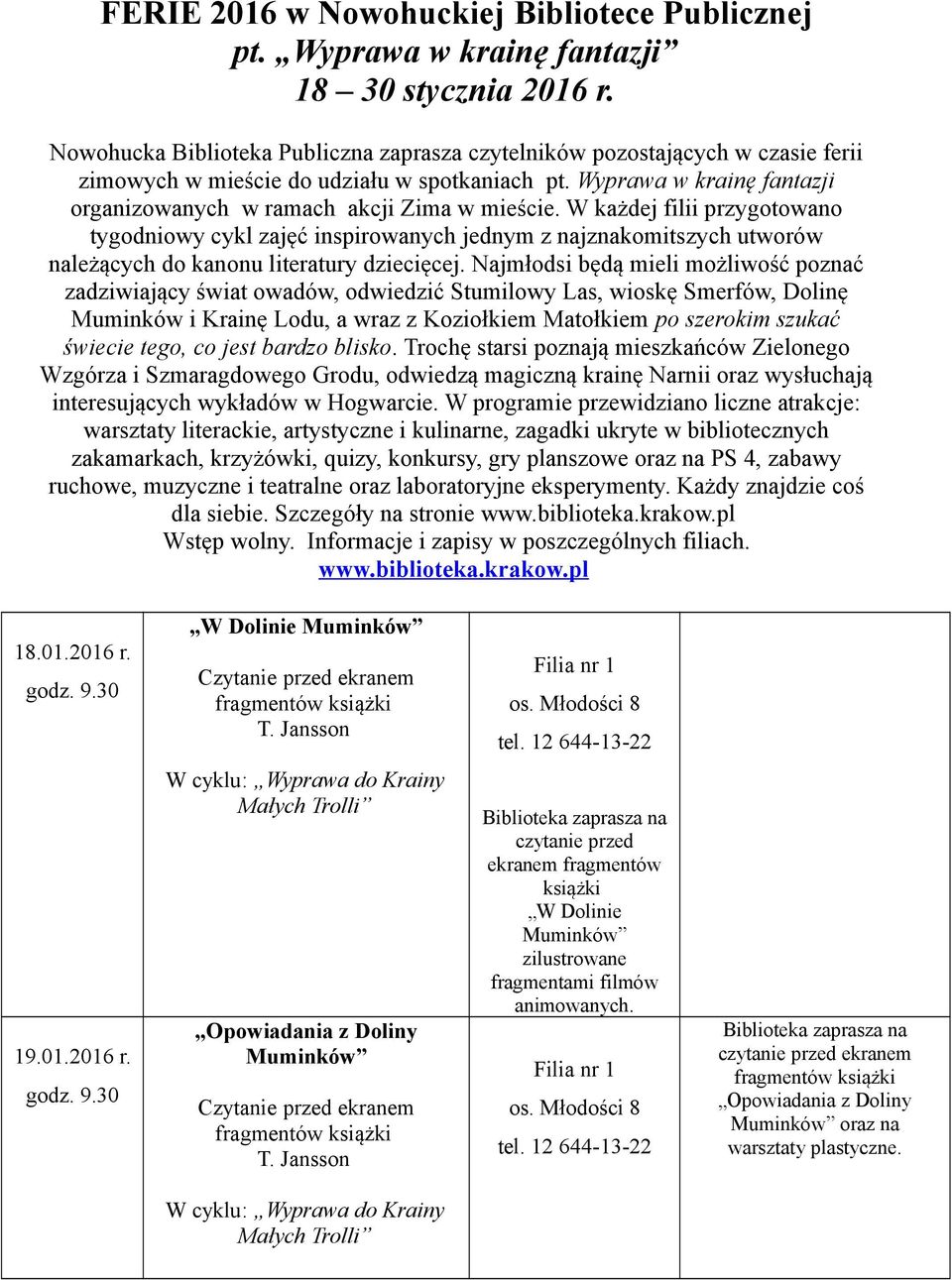 W każdej filii przygotowano tygodniowy cykl zajęć inspirowanych jednym z najznakomitszych utworów należących do kanonu literatury dziecięcej.