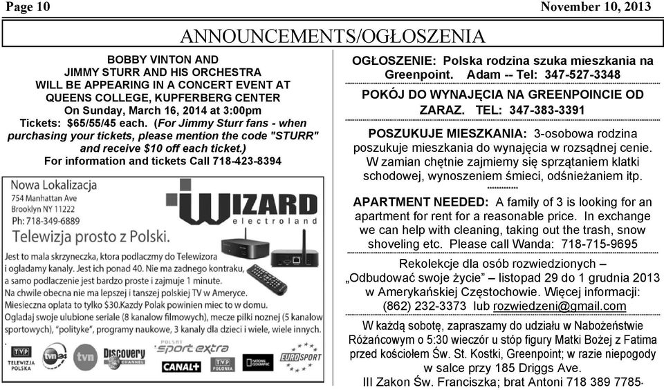 ) For information and tickets Call 718-423-8394 ANNOUNCEMENTS/OGŁOSZENIA OGŁOSZENIE: Polska rodzina szuka mieszkania na Greenpoint.