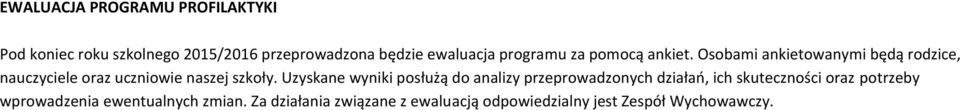 Osobami ankietowanymi będą rodzice, nauczyciele oraz uczniowie naszej szkoły.