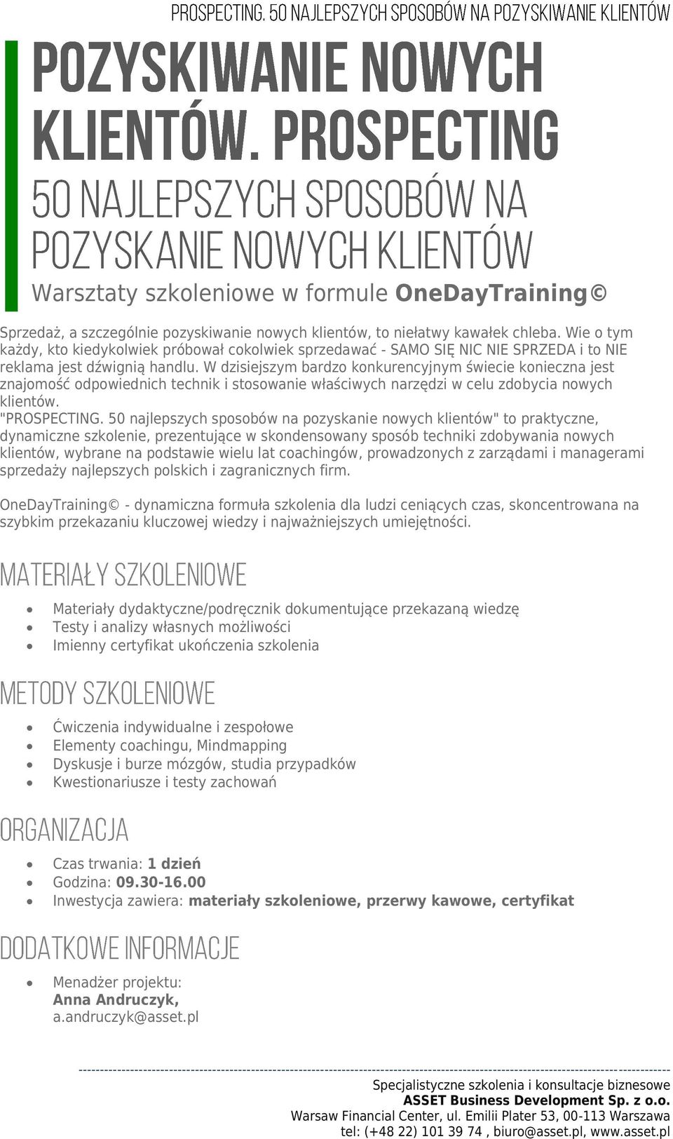 W dzisiejszym bardzo konkurencyjnym świecie konieczna jest znajomość odpowiednich technik i stosowanie właściwych narzędzi w celu zdobycia nowych klientów. "PROSPECTING.