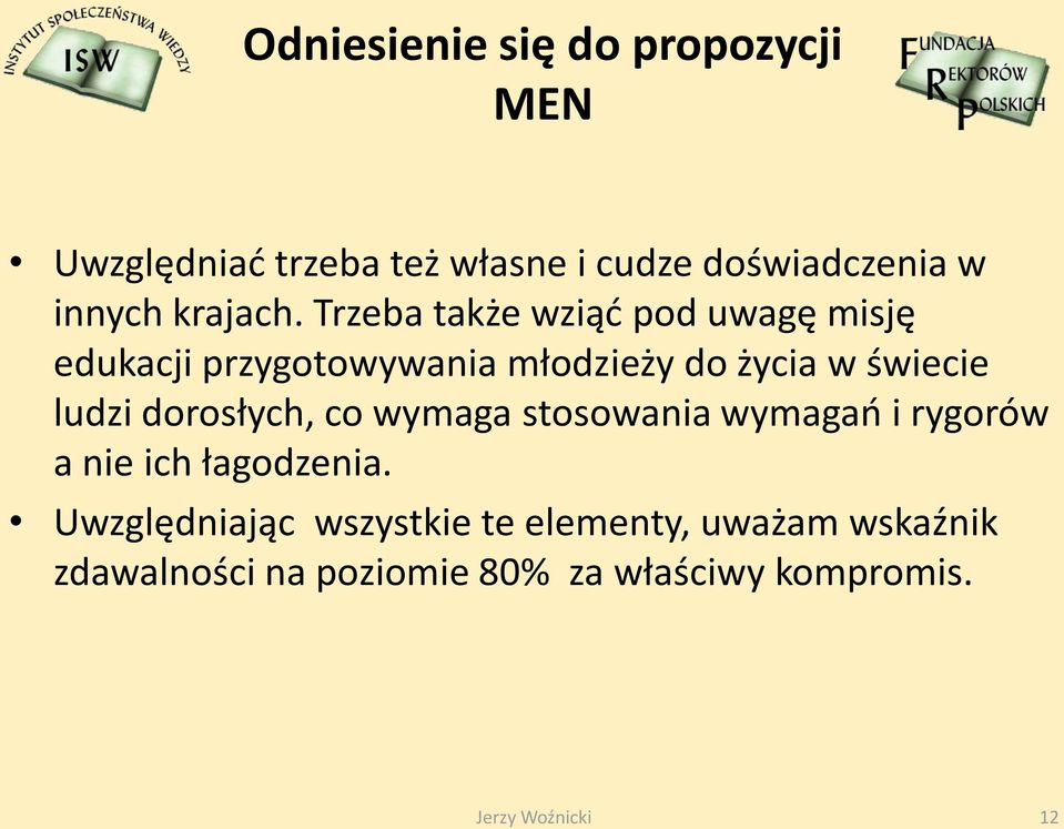 Trzeba także wziąd pod uwagę misję edukacji przygotowywania młodzieży do życia w świecie