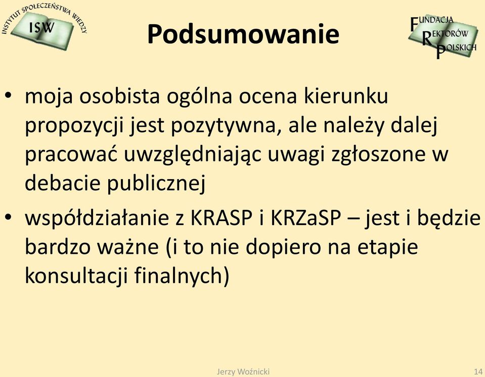 w debacie publicznej współdziałanie z KRASP i KRZaSP jest i będzie